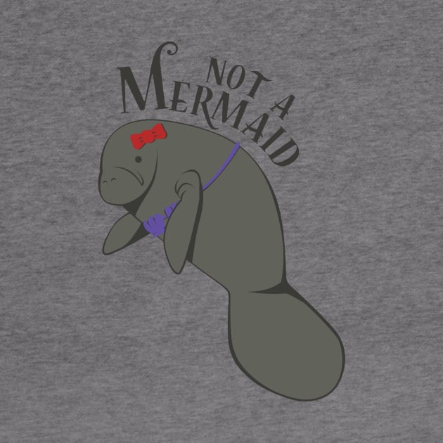 Manatees Are Not Mermaids by FrontPaigeTees